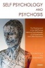 Self Psychology and Psychosis - The Development of the Self During Intensive Psychotherapy of Schizophrenia and Other Psychoses (Paperback) - Ira Steinman Photo