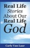 Real Life Stories about Our Real Life God (Paperback) - Carly Van Laar Photo