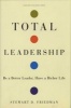 Total Leadership - Be a Better Leader, Have a Richer Life (Hardcover) - Stewart D Friedman Photo