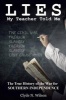 Lies My Teacher Told Me - The True History of the War for Southern Independence (Paperback) - Clyde N Wilson Photo