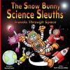 The Snow Bunny Science Sleuths Travels Through Space (Paperback) - Patti Petrone Miller Photo