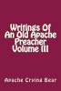 Writings of an Old Apache Preacher Volume III (Paperback) - Apache Crying Bear Photo