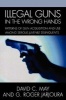 Illegal Guns in the Wrong Hands - Patterns of Gun Acquisition and Use Among Serious Juvenile Delinquents (Paperback, New) - David May Photo