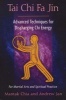 Tai Chi Fa Jin - Advanced Techniques for Discharging Chi Energy (Paperback) - Mantak Chia Photo