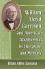 William Lloyd Garrison and American Abolitionism in Literature and Memory (Paperback) - Brian Allen Santana Photo