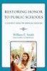 Restoring Honor to Public Schools - A Teacher's Vision for American Education (Hardcover, New) - William E Smith Photo