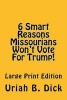 LP 6 Smart Reasons Missourians Won't Vote for Trump! (Large print, Paperback, large type edition) - Uriah B Dick Photo