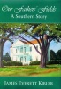 Our Fathers' Fields - A Southern Story (Hardcover) - James E Kibler Photo