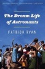 The Dream Life of Astronauts - Stories (Hardcover) - Patrick Ryan Photo