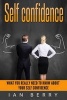 Self Confidence - What You Really Need to Know about Your Self Confidence (Paperback) - Ian Berry Photo