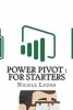 Power Pivot - For Starters (Paperback) - Nicole Lyons Photo