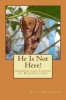 He Is Not Here! - Sermons and Stories of Resurrection (Paperback) - Paul Duerksen Photo