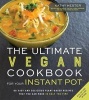 The Ultimate Vegan Cookbook for Your Instant Pot (Paperback) - Kathy Hester Photo