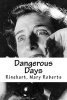 Dangerous Days - Dangerous Days de Mary Roberts Rinehart (Paperback) - Rinehart Mary Roberts Photo