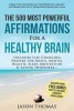 Affirmation - The 500 Most Powerful Affirmations for a Healthy Brain - Includes Life Changing Affirmations for Brain Health, Mental Health, Sleep, Motivation & Eating Disorders (Paperback) - Jason Thomas Photo