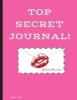 Top Secret Journal, Sealed with a Kiss! - Beautiful Journal for Women, Girls and Teens (Paperback) - Easy Art Photo