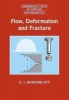 Flow, Deformation and Fracture - Lectures on Fluid Mechanics and the Mechanics of Deformable Solids for Mathematicians and Physicists (Paperback, New) - Grigory Isaakovich Barenblatt Photo