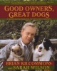 Good Owners, Great Dogs - A Training Manual for Humans and Their Canine Companions (Paperback) - Brian Kilcommons Photo