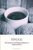 Hygge - The Danish Art of Escaping the Hustle & Bustle of Modern Life and Finding Happiness in Simple Pleasures (Paperback) - Julia Edwards Photo