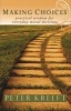 Making Choices - Practical Wisdom for Everyday Moral Decisions (Paperback) - Peter J Kreeft Photo