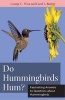 Do Hummingbirds Hum? - Fascinating Answers to Questions About Hummingbirds (Paperback) - George C West Photo