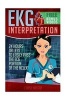 EKG Interpretation - 24 Hours or Less to Easily Pass the ECG Portion of the NCLEX! (Paperback) - Chase Hassen Photo