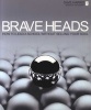 Brave Heads - How to Lead a School without Selling Your Soul (Paperback) - Dave Harris Photo