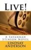 Live! - A Savannah Stinson Novel (Paperback) - Lindsay Anderson Photo