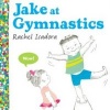 Jake at Gymnastics (Hardcover) - Rachel Isadora Photo