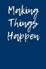 Making Things Happen - Blank Lined Journal - 6x9 - Motivational (Paperback) - Passion Imagination Journals Photo