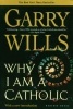 Why I am a Catholic - Author of Papal Sin (Paperback, 1st Mariner Books ed) - Garry Wills Photo