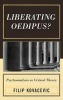 Liberating Oedipus? - Psychoanalysis as Critical Theory (Hardcover) - Filip Kovacevic Photo