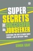 Super Secrets of the Successful Job Seeker - Everything You Need to Know About Finding a Job in Difficult Times (Paperback) - Simon Gray Photo