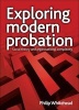 Exploring Modern Probation - Social Theory and Organisational Complexity (Paperback, New) - Philip Whitehead Photo