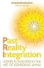 Past Reality Integration - 3 Steps to Mastering the Art of Conscious Living (Paperback) - Ingeborg Bosch Photo