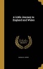 A Little Journey to England and Wales (Hardcover) - Marian M George Photo