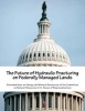 The Future of Hydraulic Fracturing on Federally Managed Lands (Paperback) - Subcommittee on Energy and Mineral Resou Photo