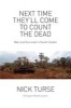 Next Time They'll Come to Count the Dead - War and Survival in South Sudan (Paperback) - Nick Turse Photo