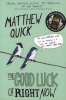 The Good Luck of Right Now (Paperback, Main market ed) - Matthew Quick Photo