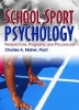 School Sport Psychology - Perspectives, Programs, and Procedures (Hardcover) - Charles A Maher Photo