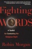 Fighting Words - A Toolkit For Combating The Religious Right (Paperback) - Robin Morgan Photo