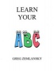 Learn Your A B C (Paperback) - Greg Zemlansky Photo