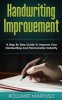 Handwriting Improvement! - A Step by Step Guide to Improve Your Handwriting and Penmanship Instantly (Paperback) - Rolland Martuso Photo