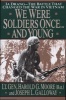 We Were Soldiers Once...and Young - Ia Drang : the Battle That Changed the War in Vietnam (Hardcover) - Lt Gen HG Moore Photo