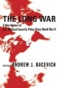 The Long War - A New History of U.S. National Security Policy Since World War II (Hardcover) - Andrew J Bacevich Photo