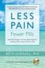 Less Pain, Fewer Pills - Avoid the Dangers of Prescription Opioids & Gain Control Over Chronic Pain (Paperback) - Beth Darnall Photo