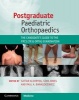 Postgraduate Paediatric Orthopaedics - The Candidate's Guide to the FRCS (Tr & Orth) Examination (Paperback) - Sattar Alshryda Photo