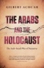 The Arabs and the Holocaust - The Arab-Israeli War of Narratives (Paperback) - Gilbert Achcar Photo