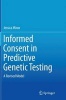 Informed Consent in Predictive Genetic Testing - A Revised Model (Paperback, Softcover reprint of the original 1st ed. 2015) - Jessica Minor Photo