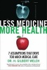 Less Medicine, More Health - 7 Assumptions That Drive Too Much Medical Care (Paperback) - Gilbert Welch Photo